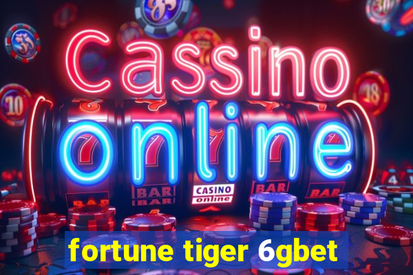 fortune tiger 6gbet